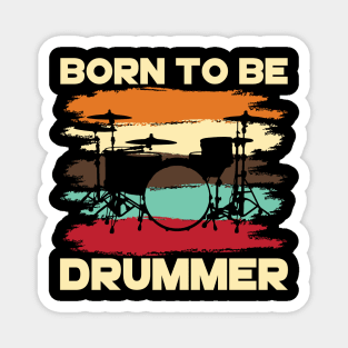 Born To Be Drummer Magnet