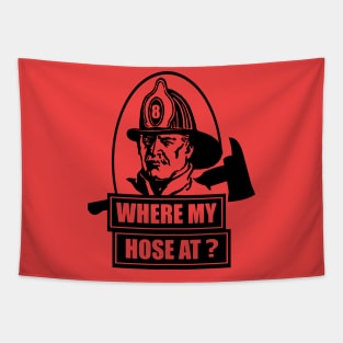 Where My Hose At Fireman Tapestry