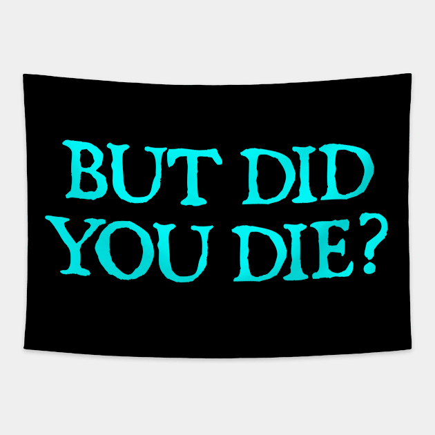 But Did You Die? Tapestry by  hal mafhoum?