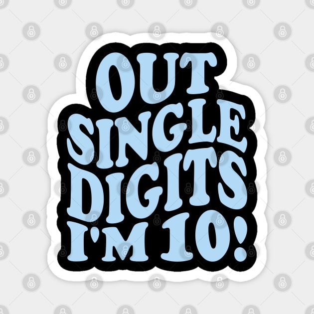 out single digits i'm 10! Magnet by mdr design