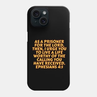 Bible Verse Ephesians 4:1 Phone Case