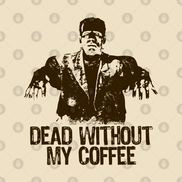 FRANKENSTEIN - Dead without my coffee by KERZILLA