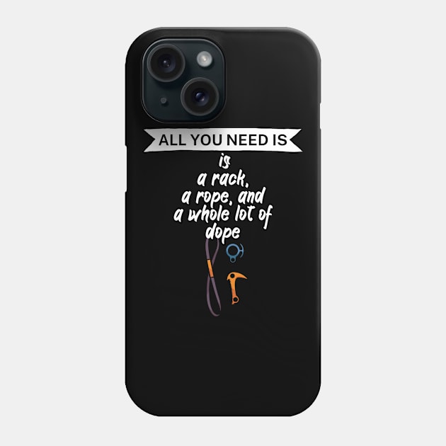 All you need is a rack a rope and a whole lot of dope Phone Case by maxcode