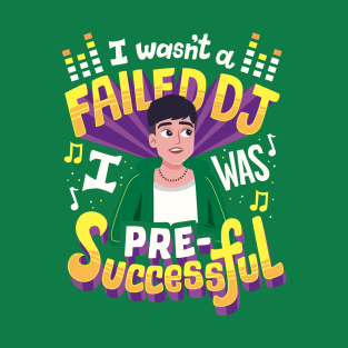 Pre-successful T-Shirt