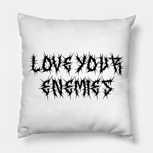 Love Your Enemies Metal Hardcore Punk Pillow