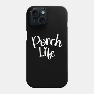 Porch Life Tee Shirt - Simple Script Design Phone Case