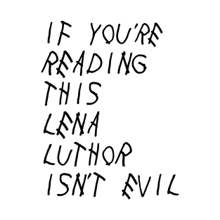 If You're Reading This, Lena Luthor Isn't Evil T-Shirt