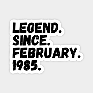 Legend Since February 1985 - Birthday Magnet