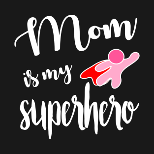 Mom is My Hero - Cancer Survivor (gift for mom) T-Shirt