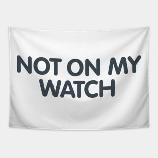 Not on My Watch Tapestry