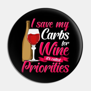 I Save My Carbs For Wine It's Called Priorities Pin