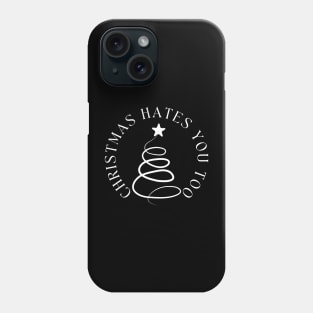 Christmas Hates You Too. Christmas Humor. Rude, Offensive, Inappropriate Christmas Design In White Phone Case