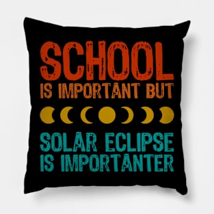 School Is Important But Solar Eclipse Is Importanter Pillow