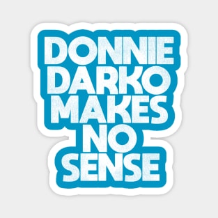 Donnie Darko Makes No Sense Magnet