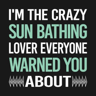 Crazy Lover Sun Bathing Sunbathing Sunbathe T-Shirt