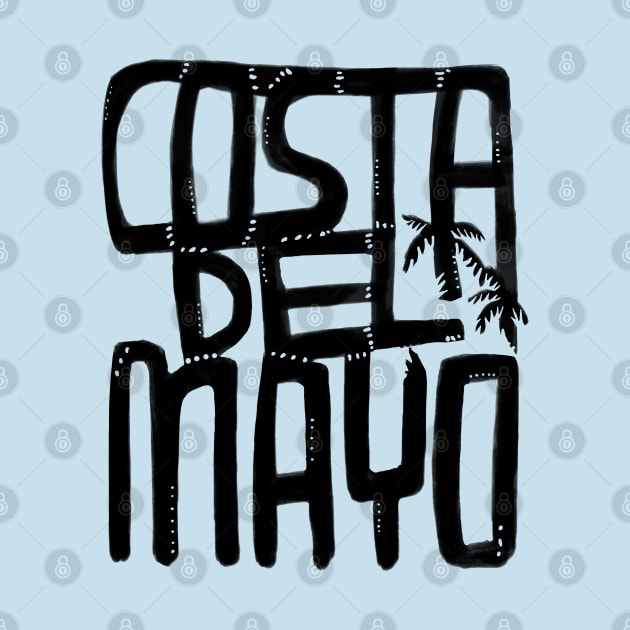 Costa Del Mayo, Irish Summer, Funny Mayo by badlydrawnbabe