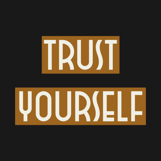 Trust yourself by Outlandish Tees