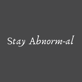 Choose to Stay Abnorm-al T-Shirt