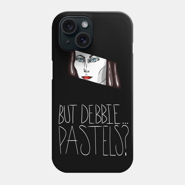 But Debbie...Pastels? Phone Case by KyGuy