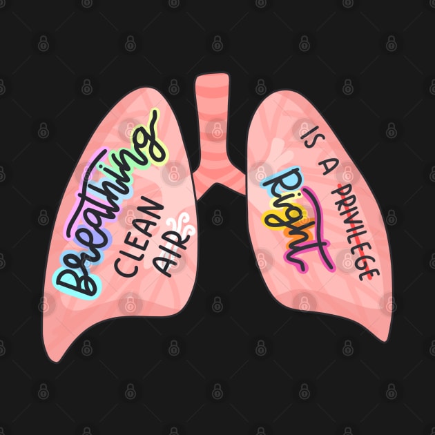 Breathing Clean Air Is A Right Cute Lungs by Sofia Sava