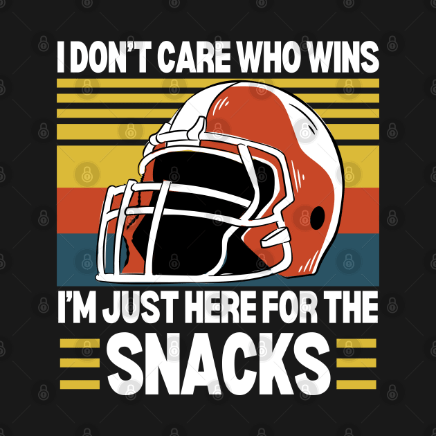 I Don't Care Who Wins I'm Just Here For The Snacks Funny Football Fan Saying by weirdboy