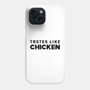 Meat Lover - Tastes like chicken Phone Case