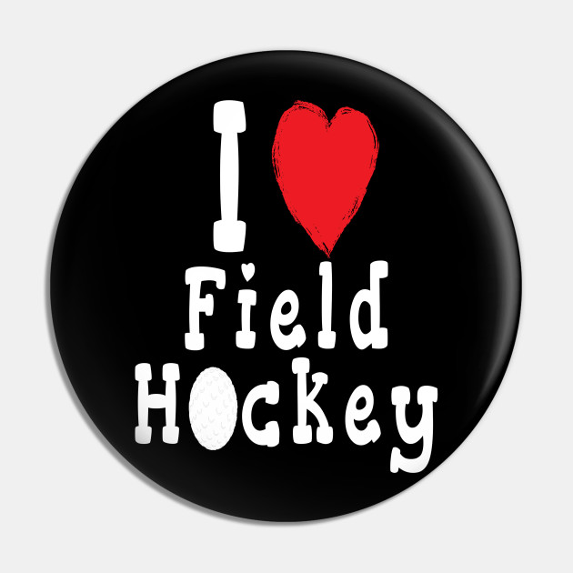 I Love Field Hockey Field Hockey Pin Teepublic<script async src=