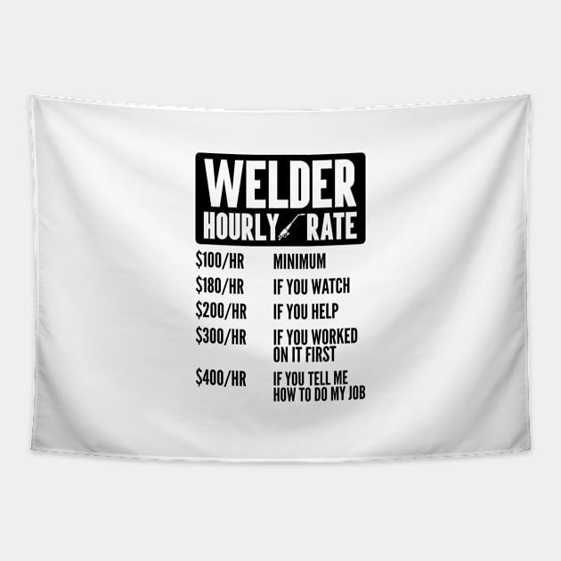 Welder Shirt Funny Hourly Rate Welding Contractor Steel Worker Decal Men Union Tapestry by Shirtsurf