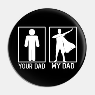 Your Dad vs My Dad Hero Shirt Hero Dad Gift Pin