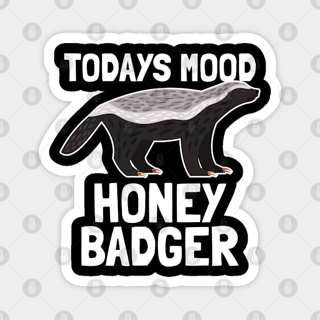 Honey Badger - Honey Badger Todays Mood Magnet by Kudostees