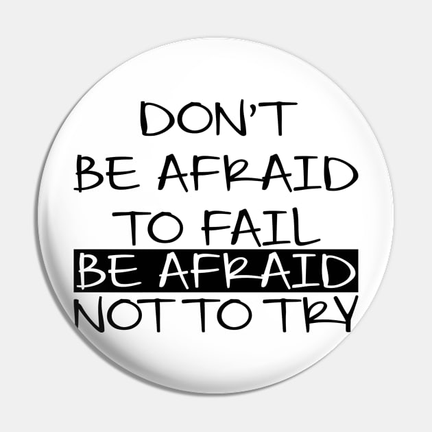 Don't Be Afraid To Fail Afraid Not To Try Pin by Jhonson30