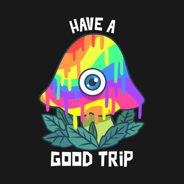 Have a Good Trip / Magic Mushrooms / Magic Roots / Psychedelic by Redboy