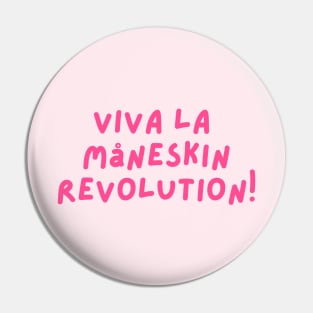 Viva la  Måneskin  Revolution! Pin