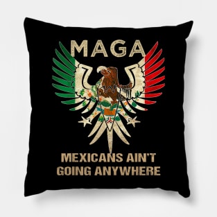 Mexicans-Ain't-Going-Anywhere Pillow