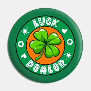 Luck Dealer Funny St. Patrick's Day Gift for Men Women and Kids Pin