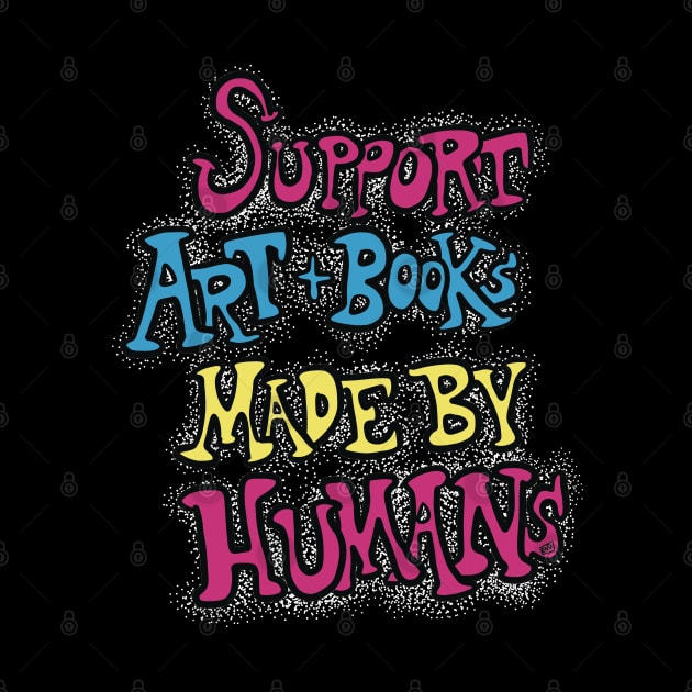 Support Art and Books Made By Humans by TheEND42