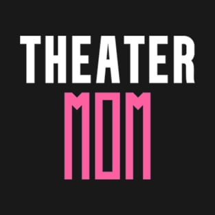 Theater Mom T-Shirt