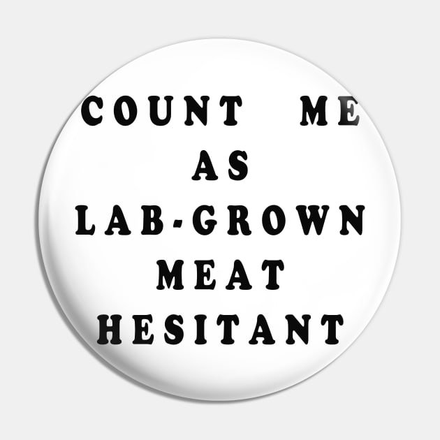 COUNT ME AS LAB GROWN MEAT HESITANT Pin by TheCosmicTradingPost