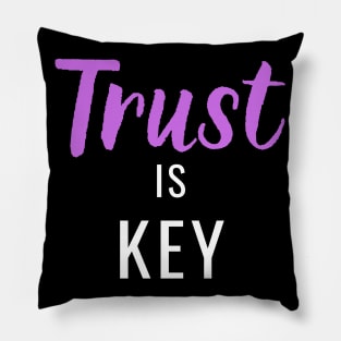 Trust is Key Pillow