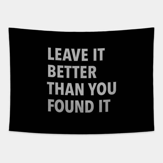 Leave It Better Than You Found It Tapestry by DesignCat