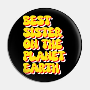 Best sister on the planet earth Pin