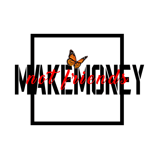 make money not friends by 