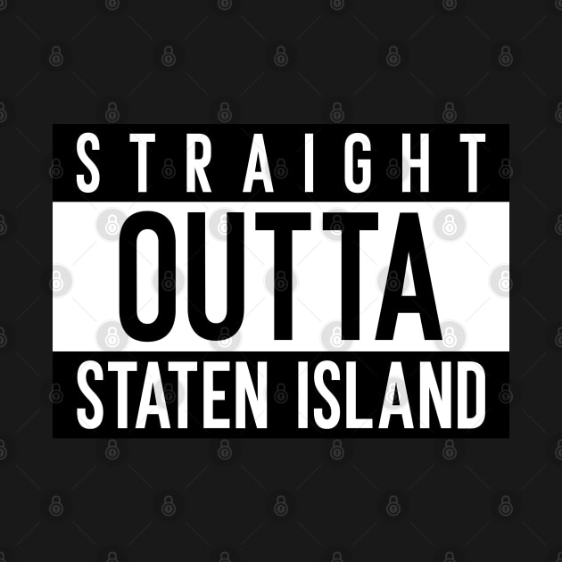 Straight Outta Staten Island New York by Space Cadet Tees