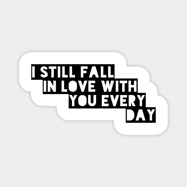 I still fall in love with you every day Magnet by GMAT
