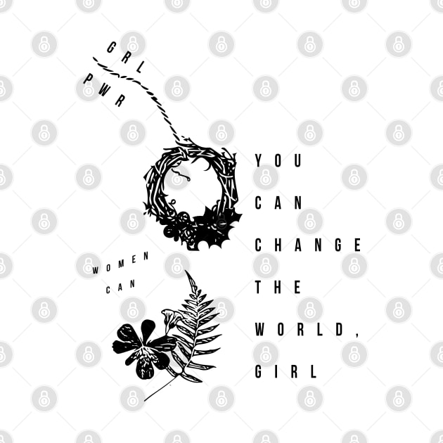 you can change the world, girl by Musers Apparel