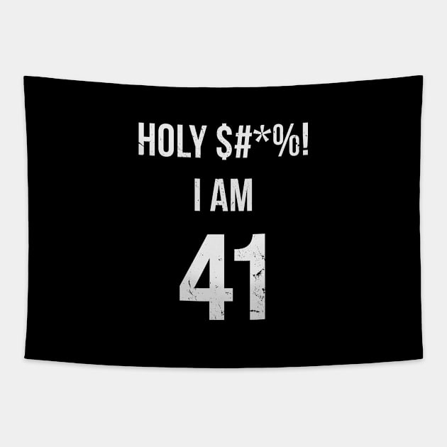 Holy Shit I'm 41 Years Old Funny Gift  41st Birthday Tapestry by hoopoe