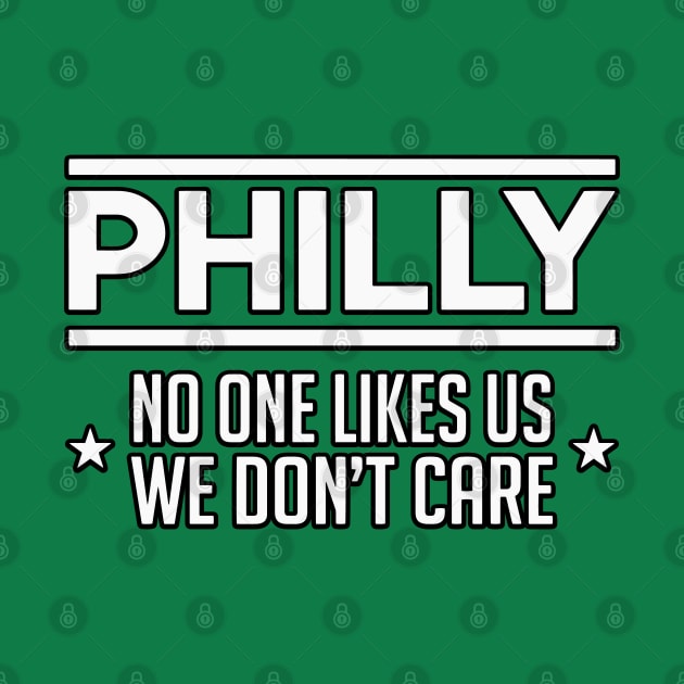 Philly No One Likes US We Don't Care by graphicbombdesigns