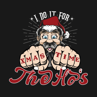 I Do It For The Ho's Fist Bump Xmas Time Funny Inappropriate Christmas Ugly Christmas costumes T-Shirt