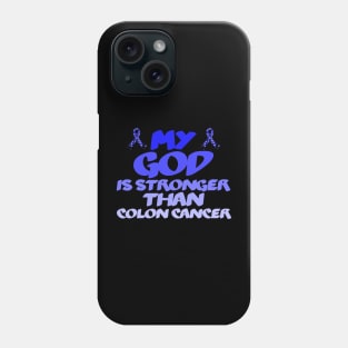 My God Is Stronger Than Colon Cancer Phone Case