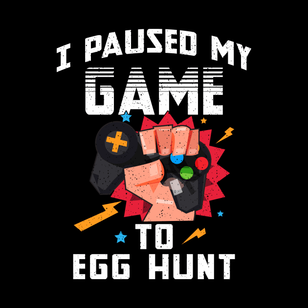 I Paused My Game To Egg Hunt Easter Funny Gamer Boys Kids by Xonmau